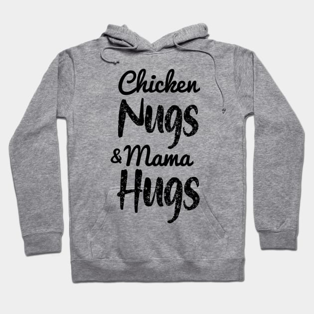 Chicken Nugs And Mama Hugs- Chicken Nuggets- Mama Hugs Hoodie by StrompTees